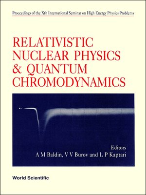 cover image of Relativistic Nuclear Physics and Quantum Chromodynamics--Proceedings of Xth International Seminar On High Energy Physics Problems